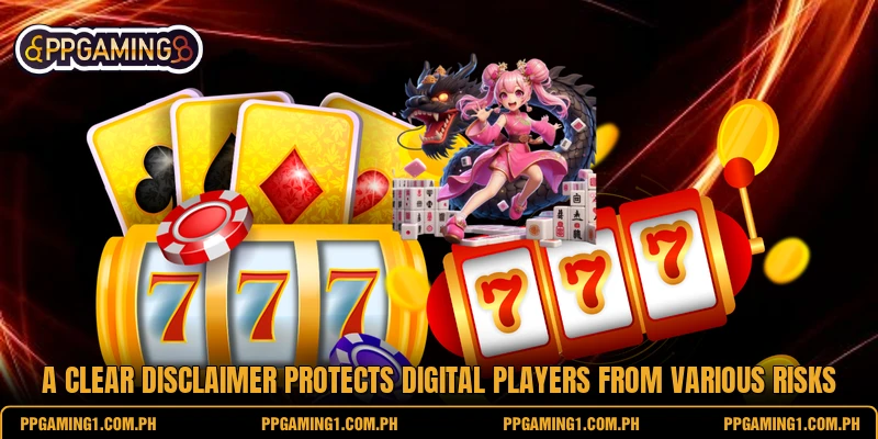 A clear disclaimer protects digital players from various risks A clear disclaimer protects digital players from various risks