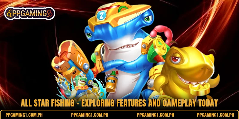 All Star Fishing - Exploring Features And Gameplay Today