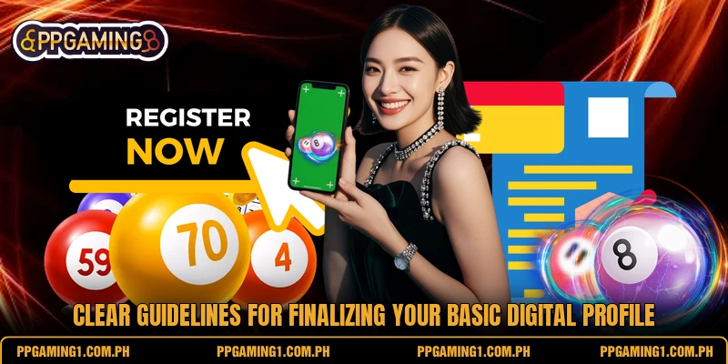 Clear guidelines for finalizing your basic digital profile Clear guidelines for finalizing your basic digital profile