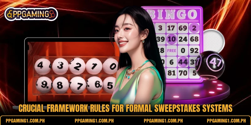 Crucial framework rules for formal sweepstakes systems Crucial framework rules for formal sweepstakes systems