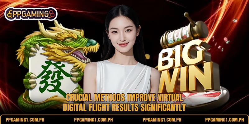 Crucial methods improve virtual digital flight results significantly Crucial methods improve virtual digital flight results significantly