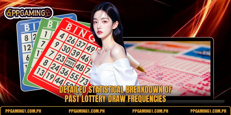 Detailed statistical breakdown of past lottery draw frequencies Detailed statistical breakdown of past lottery draw frequencies