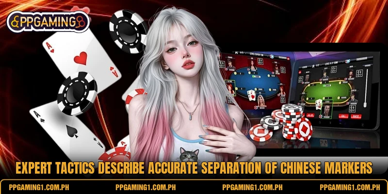 Expert tactics describe accurate separation of Chinese markers