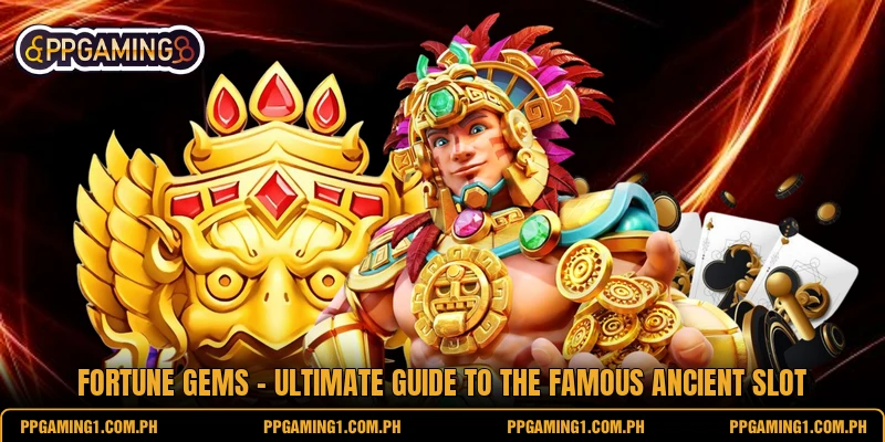 Fortune Gems - Ultimate Guide To The Famous Ancient Slot