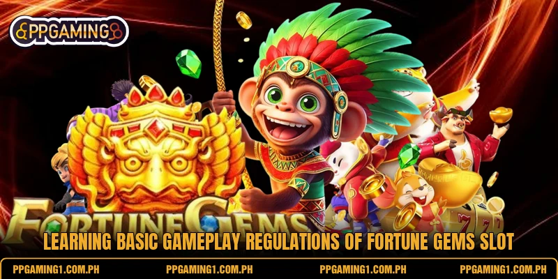 Learning basic gameplay regulations of fortune gems slot Learning basic gameplay regulations of fortune gems slot