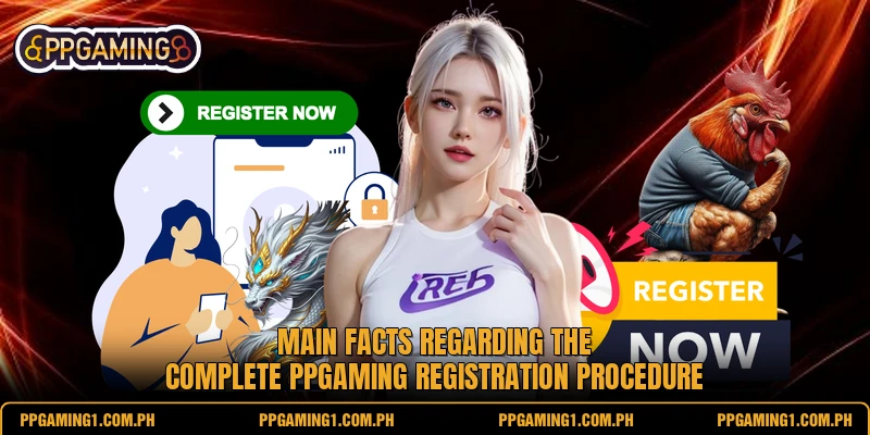 Main facts regarding the complete PPGaming registration procedure Main facts regarding the complete PPGaming registration procedure