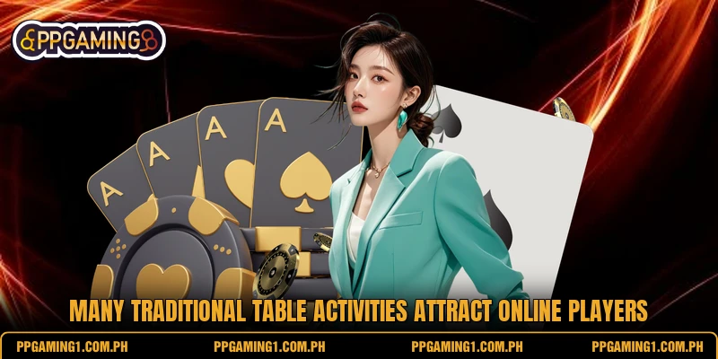 Many traditional table activities attract online players Many traditional table activities attract online players