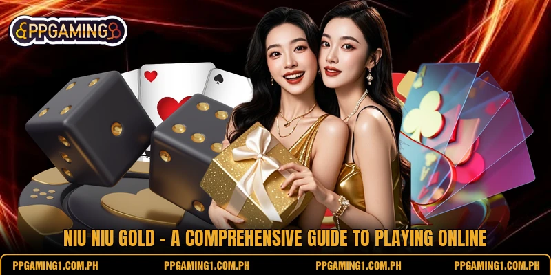 Niu Niu Gold - A Comprehensive Guide To Playing Online