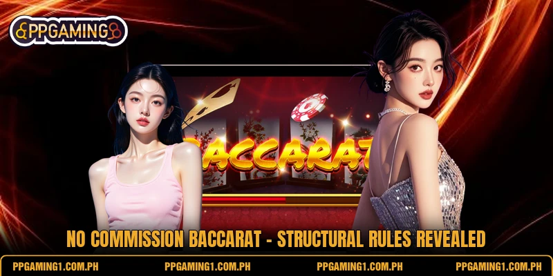 No Commission Baccarat - Structural Rules Revealed