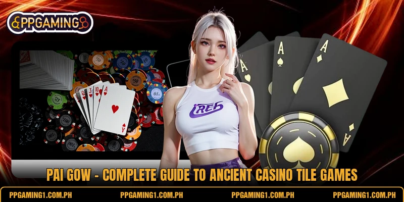 Pai Gow - Complete Guide To Ancient Casino Tile Games