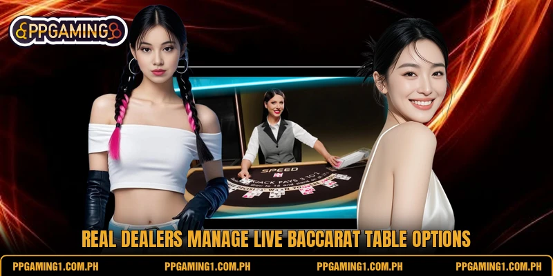 Real dealers manage live baccarat table options