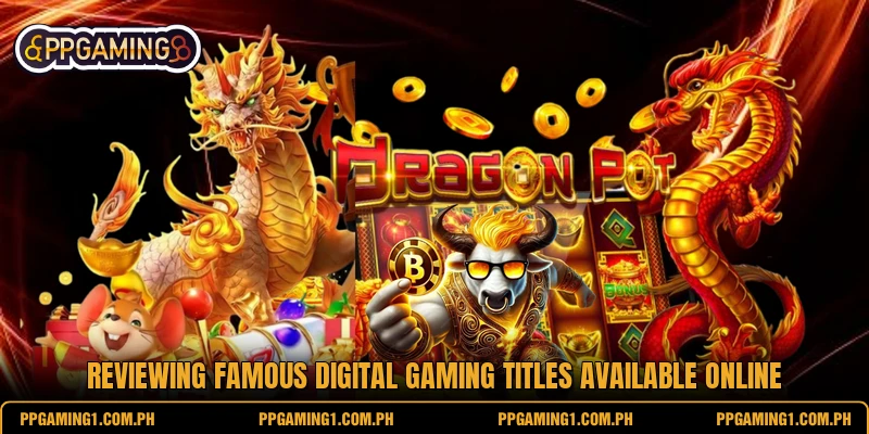 Reviewing famous digital gaming titles available online Reviewing famous digital gaming titles available online