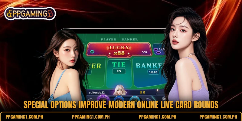 Special options improve modern online live card rounds Special options improve modern online live card rounds