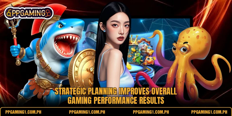 Strategic planning improves overall gaming performance results Strategic planning improves overall gaming performance results