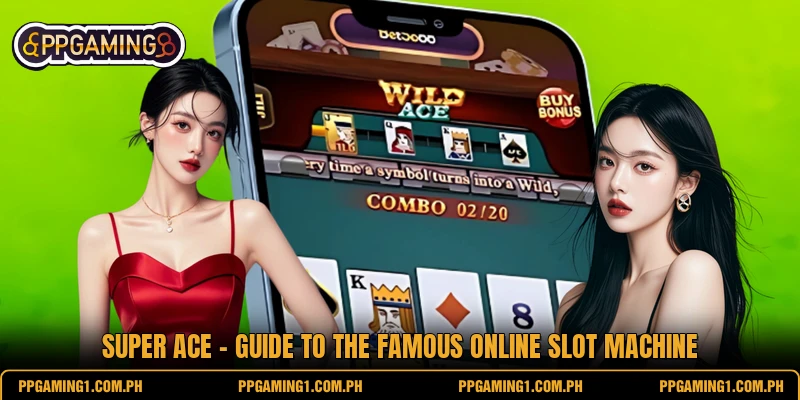Super Ace - Guide To The Famous Online Slot Machine