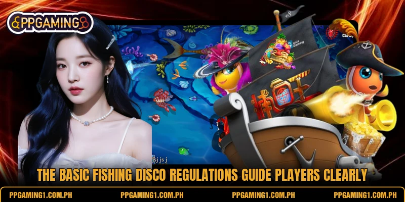 The basic fishing disco regulations guide players clearly The basic fishing disco regulations guide players clearly
