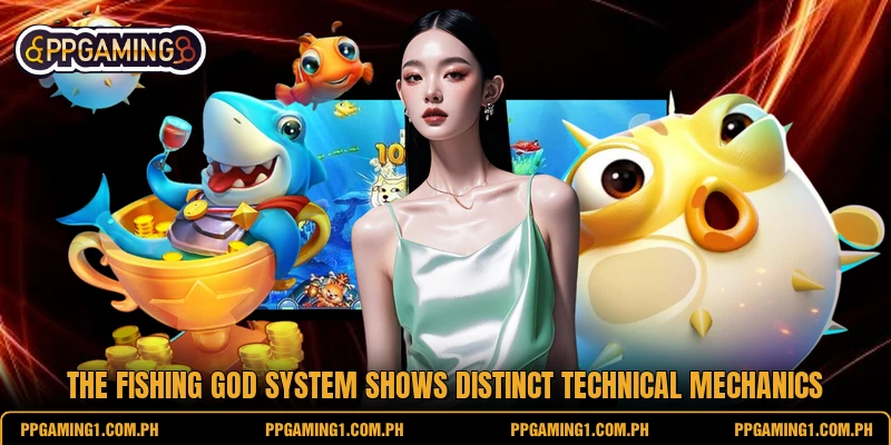 The fishing god system shows distinct technical mechanics
