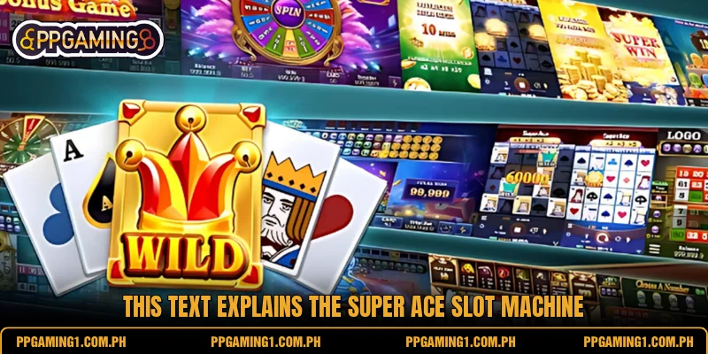 This text explains the super ace slot machine This text explains the super ace slot machine