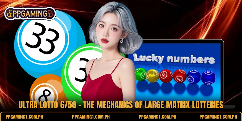 Ultra Lotto 6/58 - The Mechanics Of Large Matrix Lotteries