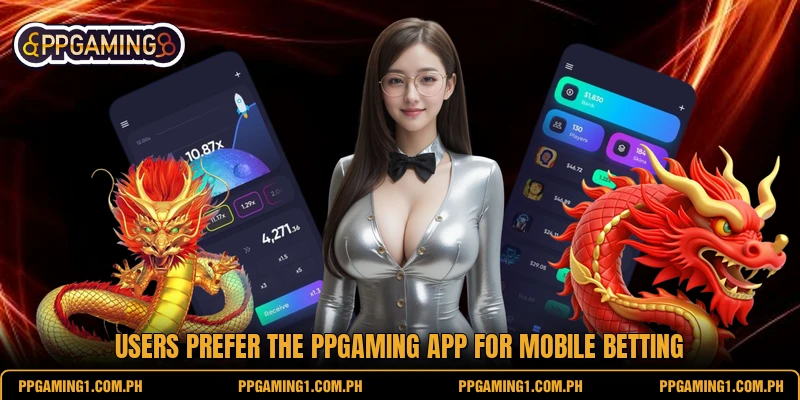 Users prefer the PPGaming app for mobile betting Users prefer the PPGaming app for mobile betting
