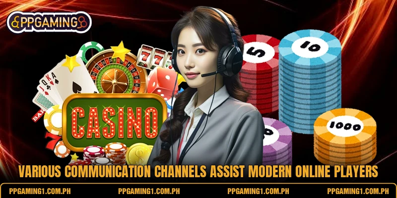 Various communication channels assist modern online players